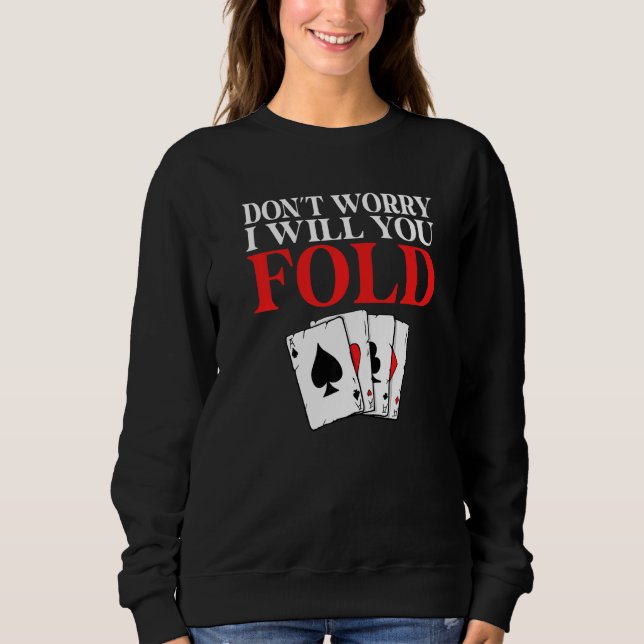 Sudadera Dont worry i will you Fold Game Playing Cards Poke (Anverso)
