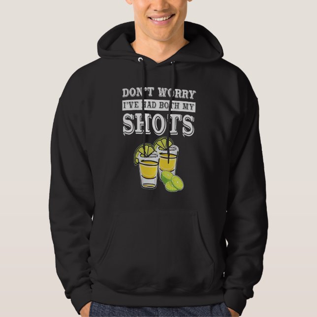 Sudadera Don't worry I've had both my shots  Tequila (Anverso)