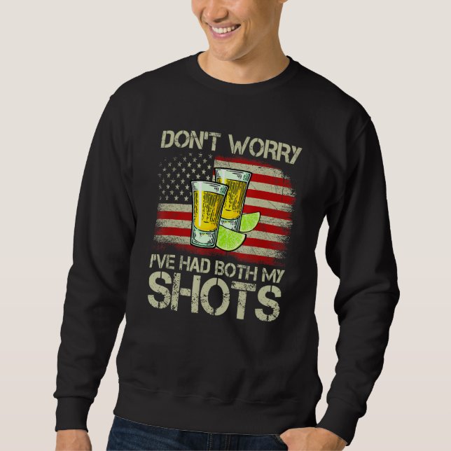Sudadera Don't Worry I've Had Both My Shots Tequila America (Anverso)