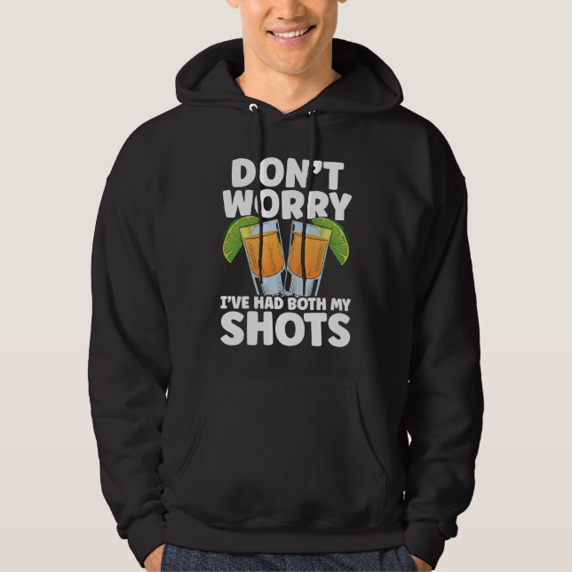 Sudadera Don't Worry I've Had My Both Shots Tequila Drinker (Anverso)