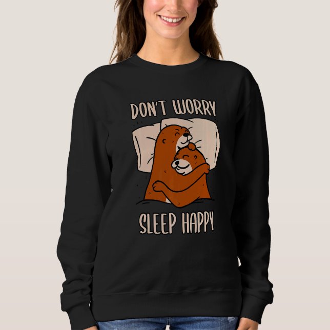 Sudadera Don't Worry Sleep Happy! Pajamas with cute otters  (Anverso)