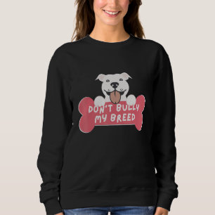 Sudadera Donu2019t Bully My Breed Pit Bull and Bully Breed