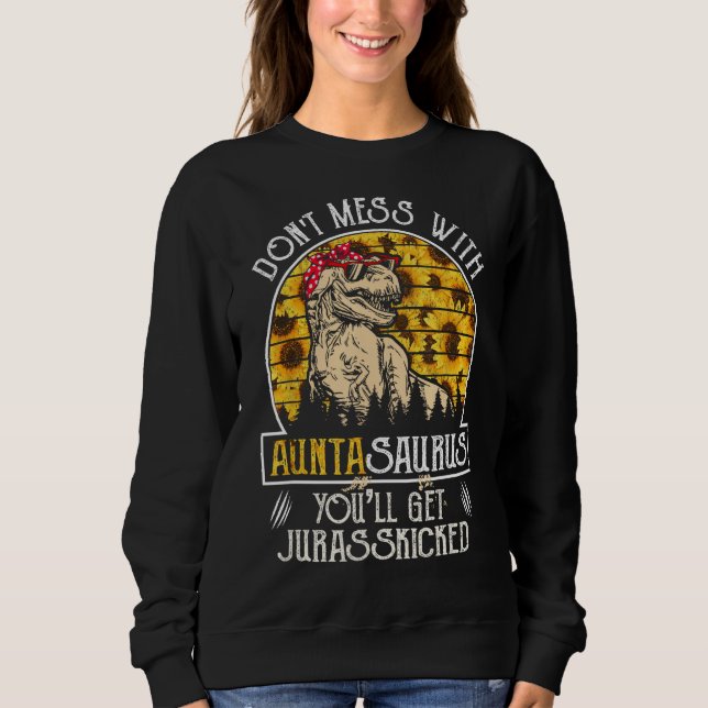 Sudadera Donu2019t Mess con Auntasaurus Sunflower Aunt Sau (Anverso)