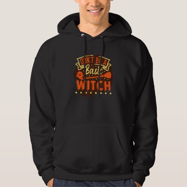 Sudadera Donu2019t Ser una bruja básica (Anverso)