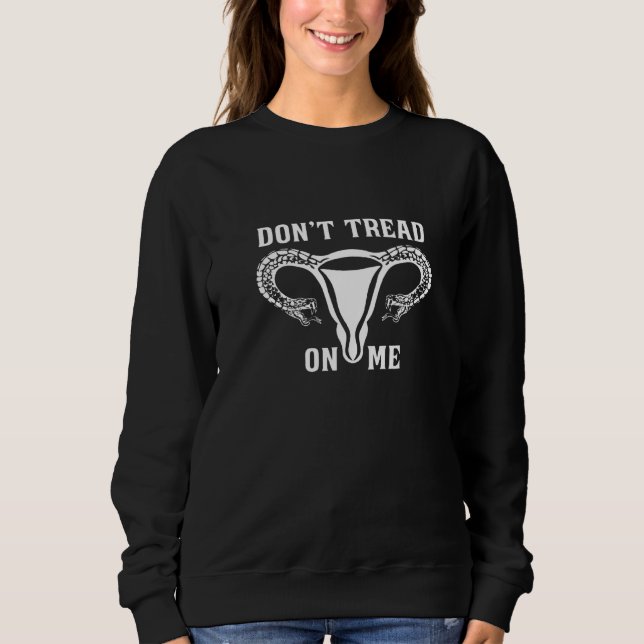 Sudadera Donu2019t Tread On Me Uterus 1 (Anverso)