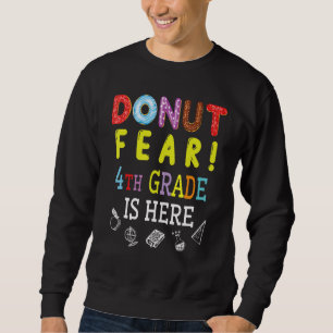 Sudadera Donut Fear 4º Grado Está Aquí Feliz Estudiante Sen