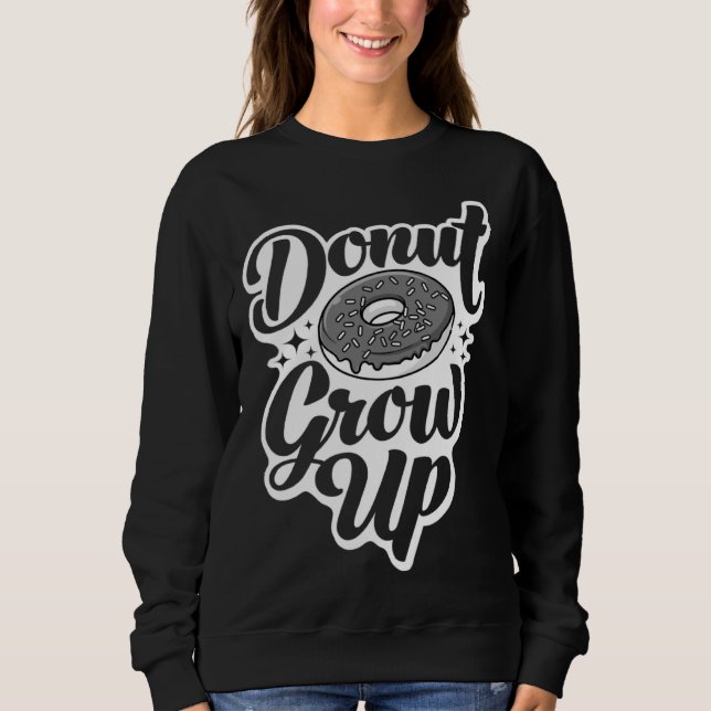 Sudadera Donut Grow Up Doughnut For Men Women Kids (Anverso)