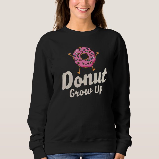 Sudadera Donut Grow Up  Girls Women Doughnut  Food Dessert  (Anverso)