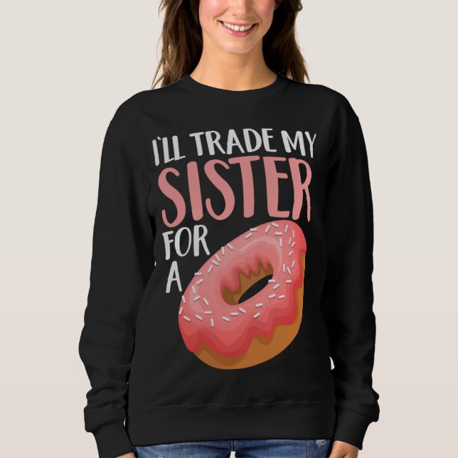 Sudadera Donut I ll Trade My Sister For A Doughnut (Anverso)