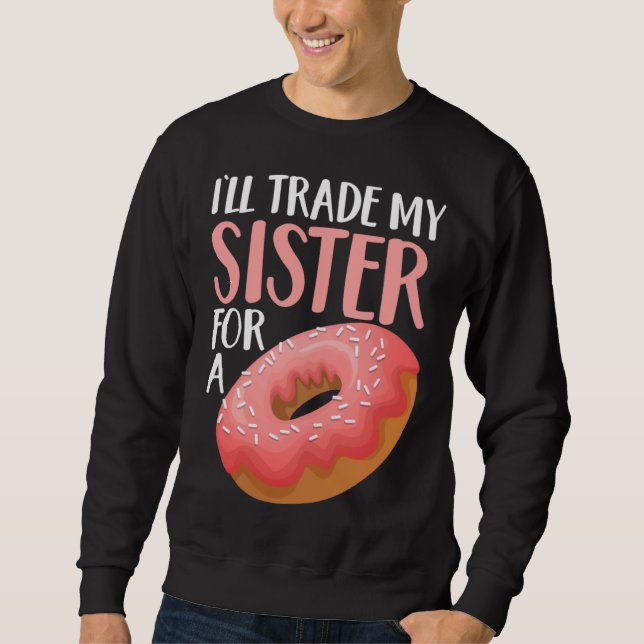 Sudadera Donut I ll Trade My Sister For A Doughnut (Anverso)