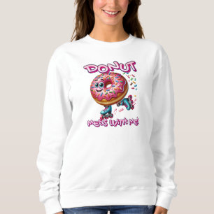 Sudadera Donut Mess With Me Graciosa Donut Cita Donut