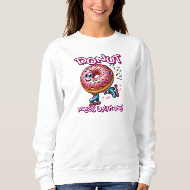 Sudadera Donut Mess With Me Graciosa Donut Cita Donut (Anverso)