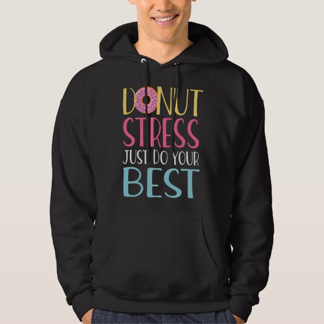 Sudadera Donut Stress Haz tu mejor prueba de profesores Da (Anverso)