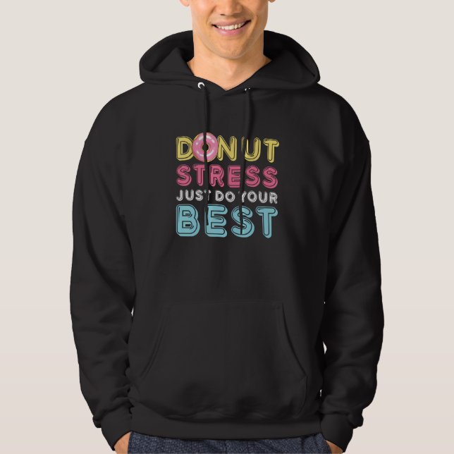 Sudadera Donut Stress Just Do Your Best Testing Day Teacher (Anverso)