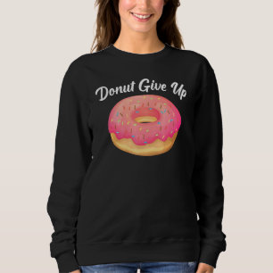 Sudadera Donuts - No se rindan - Postres - Pasteles - Bak
