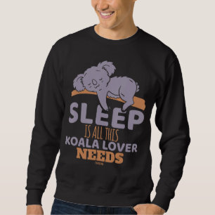 Sudadera Dormir Es Todo Lo Que El Amante De Koala Necesita