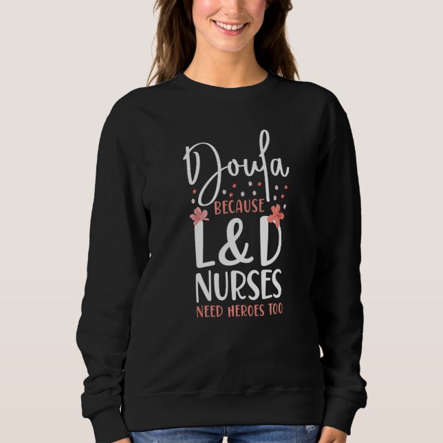 Sudadera Doula Birth Worker Doula Because L&D Nurses Need H (Anverso)
