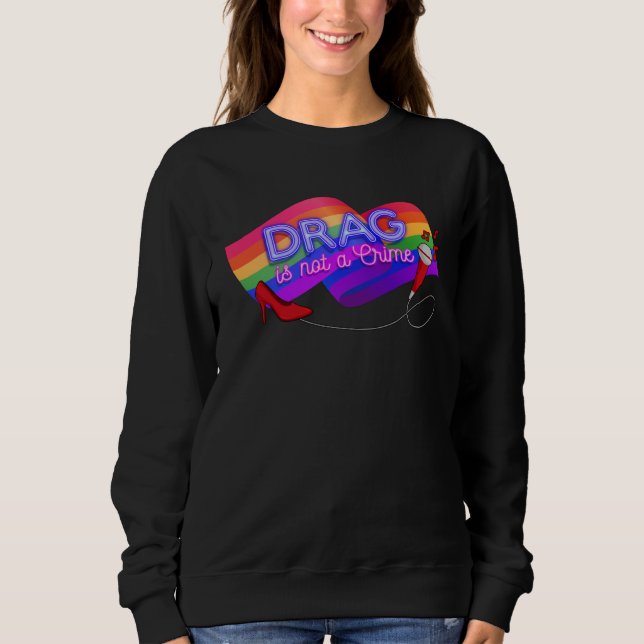 Sudadera Drag is Not a Crime  LGBT Gay Pride Rainbow Equali (Anverso)