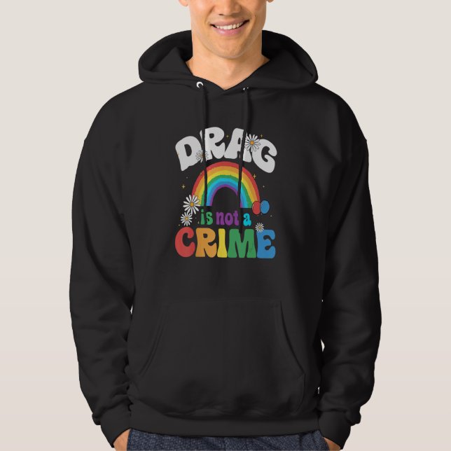 Sudadera Drag Is Not A Crime Support Drag Queens LGBTQ Righ (Anverso)