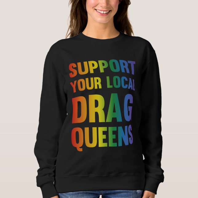 Sudadera Drag Queen Support Your Local Drag Queens  1 (Anverso)