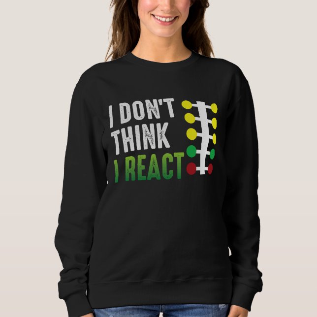 Sudadera Drag Racing I Don't Think I React Drag Strip Chris (Anverso)