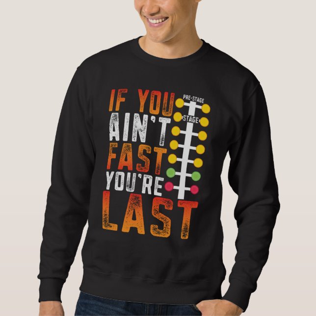 Sudadera Drag Racing If You Ain't Fast You're Last Drag Str (Anverso)