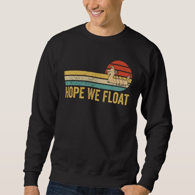 Sudadera Dragon Boat Racing Race Paddle Boat Hope We Float (Anverso)