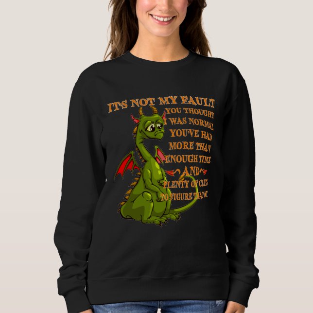 Sudadera Dragon It s Not My Fault You Thought I Was Normal  (Anverso)