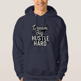 Sudadera Dream Big Hustle Hard Motivational Quote T-Shirt 
