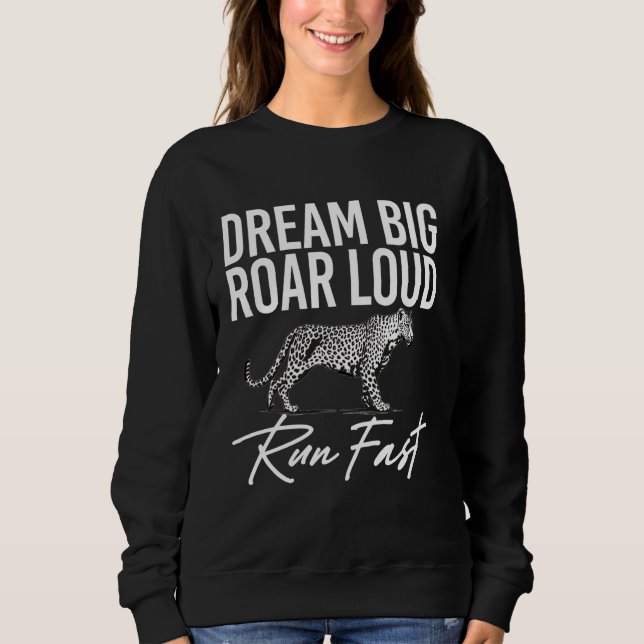 Sudadera Dream Big Roar Loud Run Fast Leopard (Anverso)