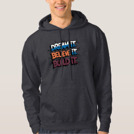 Sudadera Dream It Belibe It Build It Hoodie