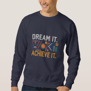 Sudadera Dream It, Work for It, Achichiit: Motivational