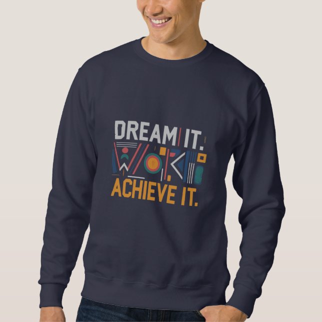 Sudadera Dream It, Work for It, Achichiit: Motivational (Anverso)