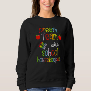 Sudadera Dream Team Aka School Housekeepers Cute Crayon Edu