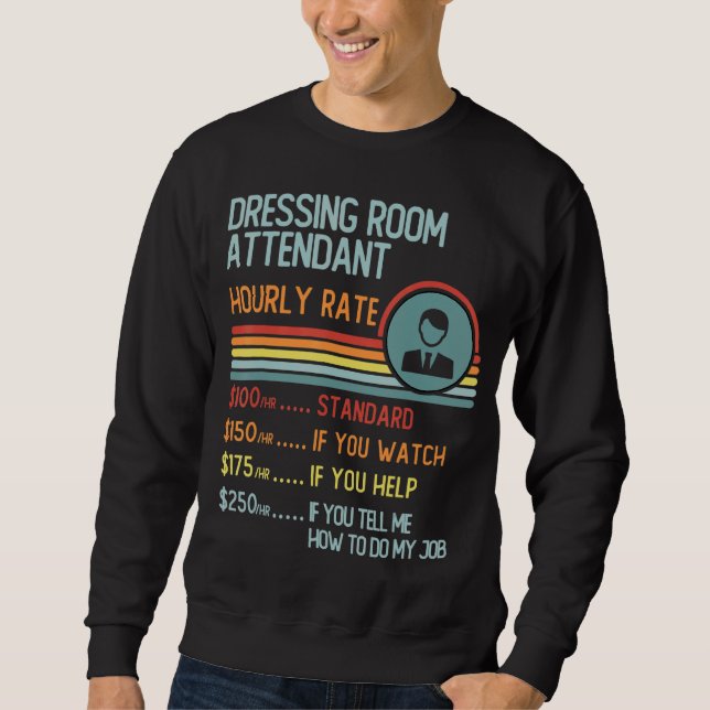 Sudadera Dressing Room Attendant Hourly Rate T-Shirt Retro  (Anverso)