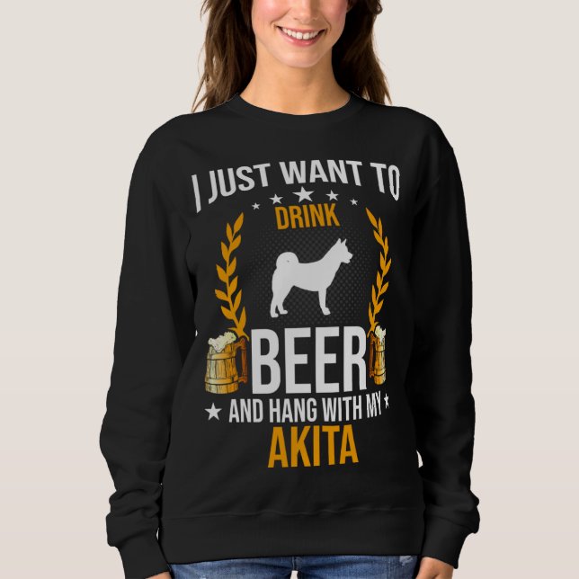 Sudadera Drink Beer And Hang With My Akita Dog (Anverso)
