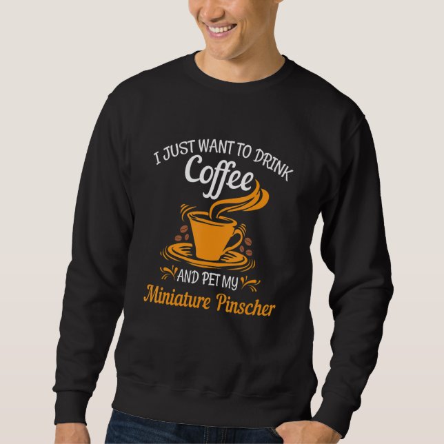 Sudadera Drink coffee pet my Miniature Pinscher fun gift (Anverso)