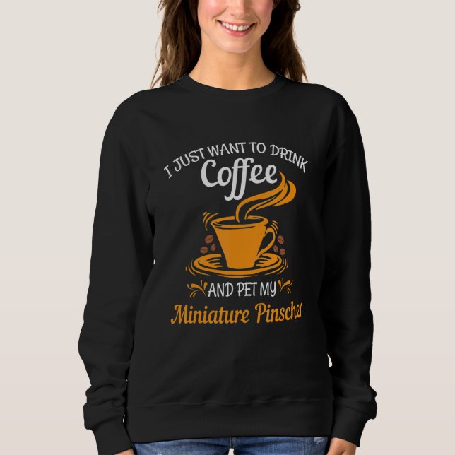 Sudadera Drink coffee pet my Miniature Pinscher fun gift (Anverso)