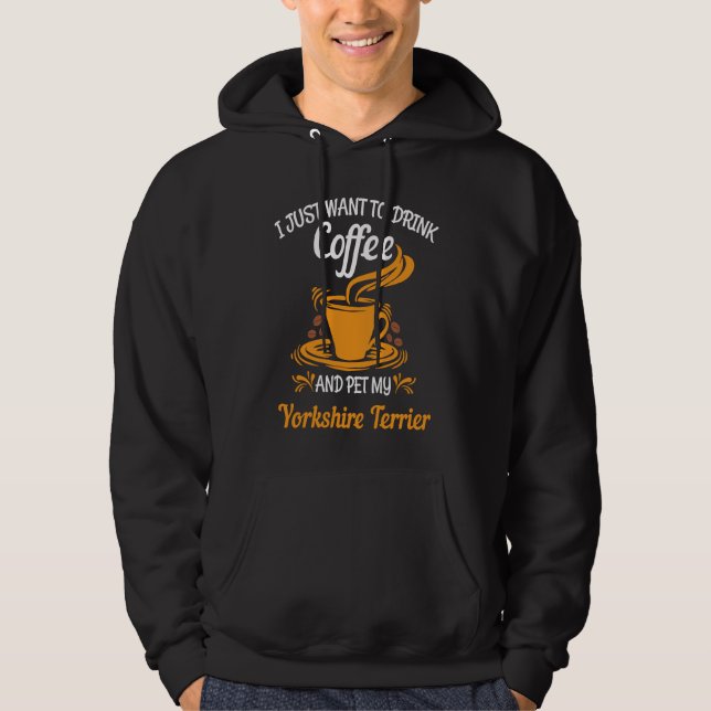 Sudadera Drink coffee pet my Yorkshire Terrier fun (Anverso)