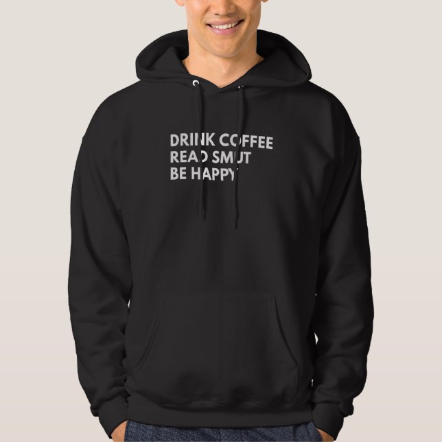 Sudadera Drink Coffee Read Smut Be Happy  Coffee  Reading 1 (Anverso)