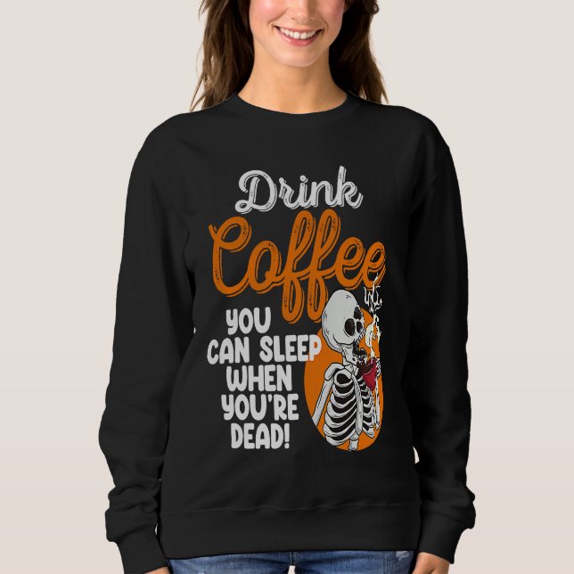 Sudadera Drink Coffee You Can Sleep When Dead  Women Pirate (Anverso)