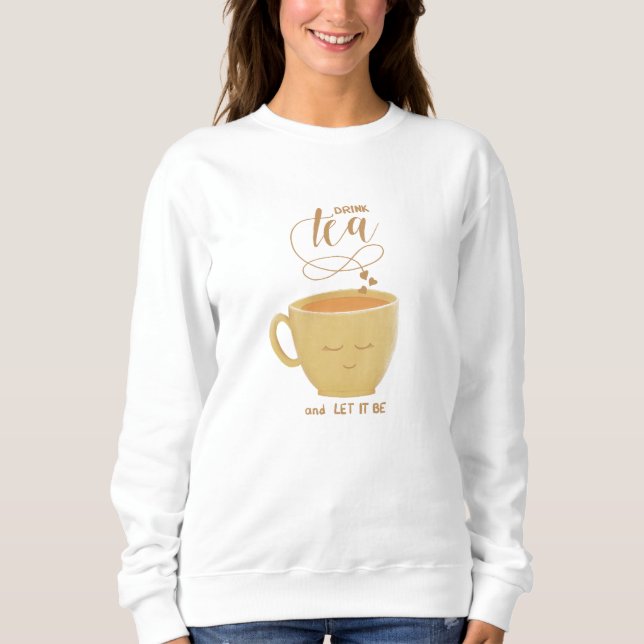 Sudadera Drink Tea & Let It Be - Sweatshirt (Anverso)
