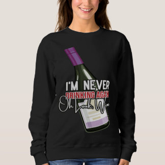 Sudadera Drinking Wine I m Never Drinking Again Oh Look Win