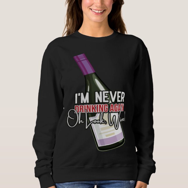 Sudadera Drinking Wine I m Never Drinking Again Oh Look Win (Anverso)