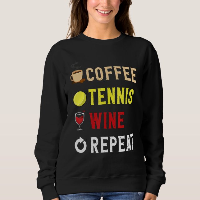 Sudadera Drinks Lover Funny Coffee, Tennis , Wine Repeat No (Anverso)