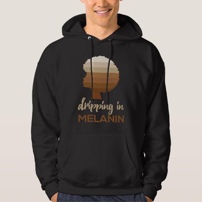 Sudadera Dripping In Melanin  Melanin Slogan Unisex (Anverso)