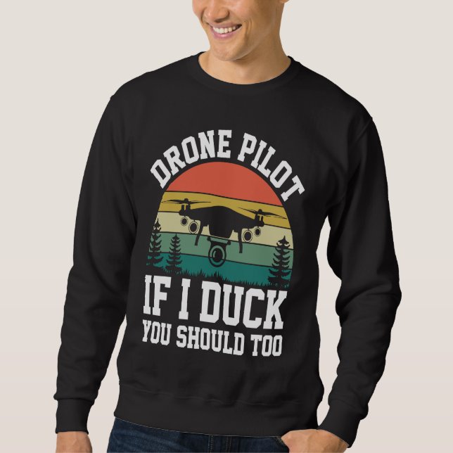 Sudadera Drone Pilot Enthusiasts Wings If I Duck you Should (Anverso)