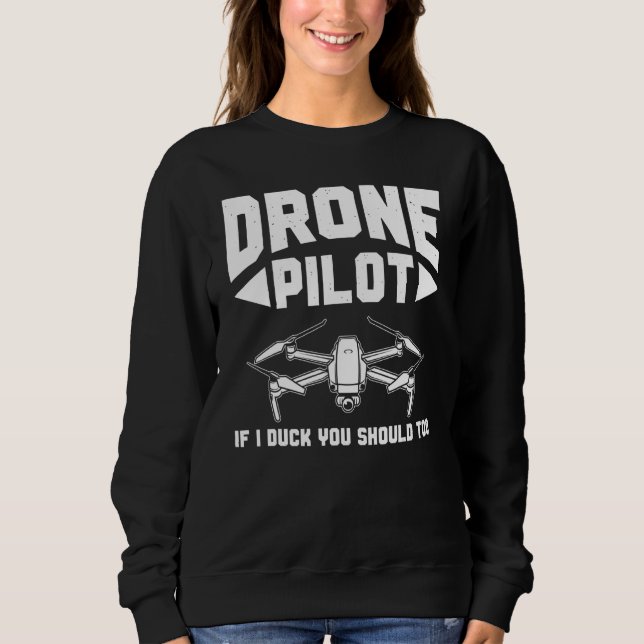 Sudadera Drones  Drone Pilot If I Duck You Should Too Drone (Anverso)