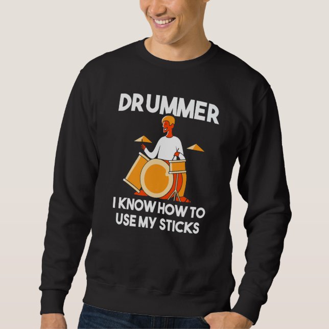 Sudadera Drummer I Know How To Use My Sticks Percussion  Dr (Anverso)