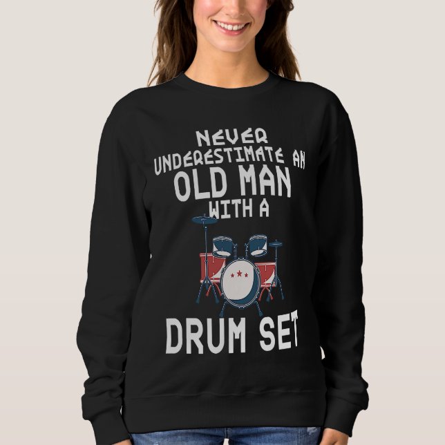 Sudadera Drummer Never Underestimate An Old Man With A Drum (Anverso)